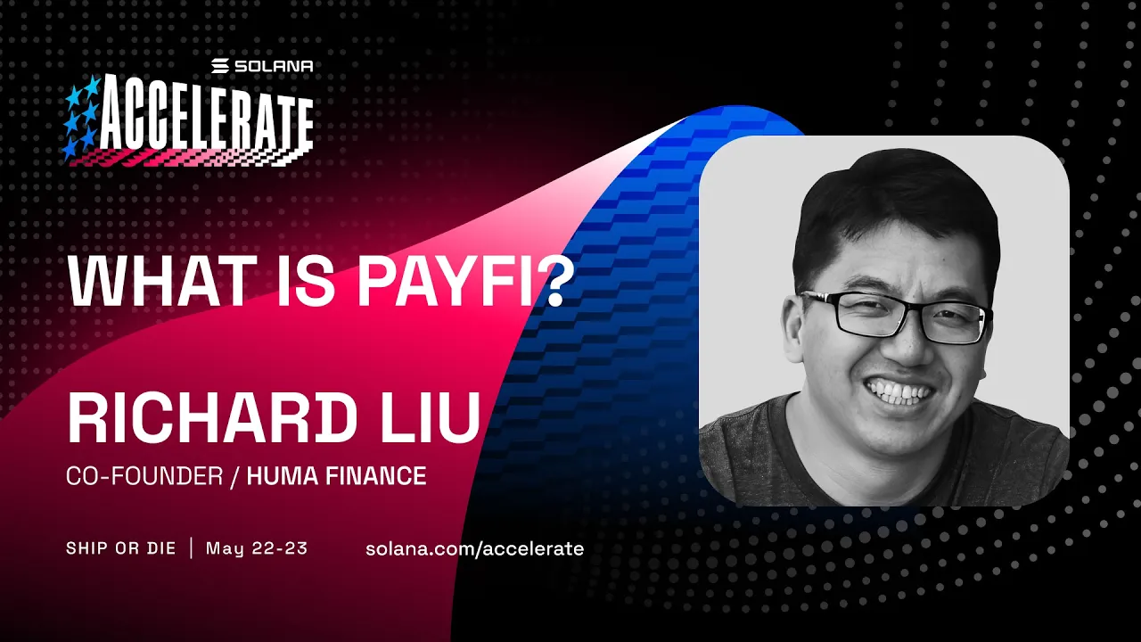 Ship or Die at Accelerate 2025: What Is PayFi? (Richard Liu - Huma Finance)